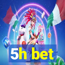 5h bet